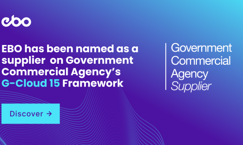 EBO has been named as a supplier on Government Commercial Agency’s G-Cloud 15 Framework